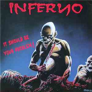 Inferno  - It Should Be Your Problem!