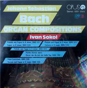 Johann Sebastian Bach - Ivan Sokol - Organ Compositions