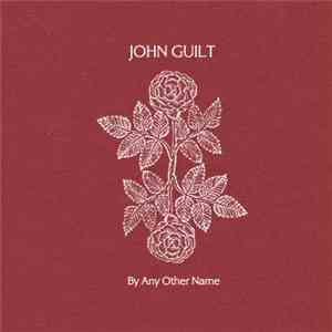 John Guilt - By Any Other Name