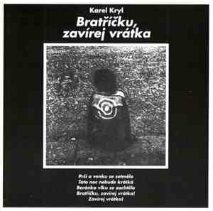 Karel Kryl - Bratříčku, Zavírej Vrátka