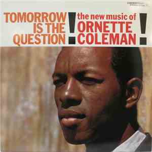 Ornette Coleman - Tomorrow Is The Question!