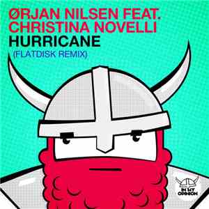 Ørjan Nilsen Feat. Christina Novelli - Hurricane (Flatdisk Remix)