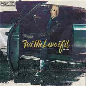 Shuko - For The Love Of It