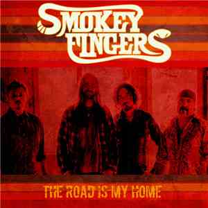 Smokey Fingers - The Road Is My Home