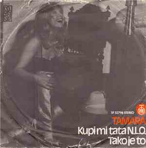 Tamara - Kupi Mi Tata N.L.O. / Тако Је То