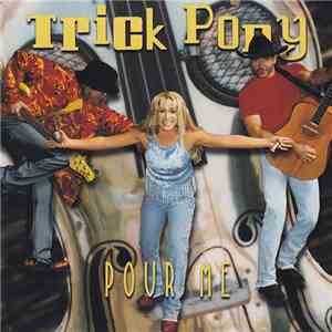 Trick Pony - Pour Me