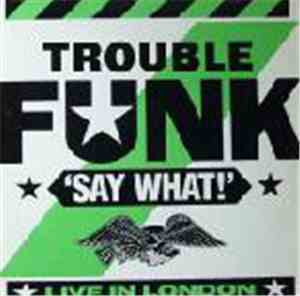 Trouble Funk - Say What?