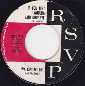 Walkin' Willie - If You Just Woulda Said Goodbye / It Sounds So Funny