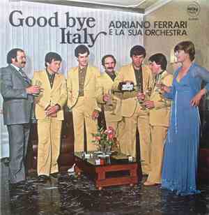 Adriano Ferrari E La Sua Orchestra - Good Bye Italy