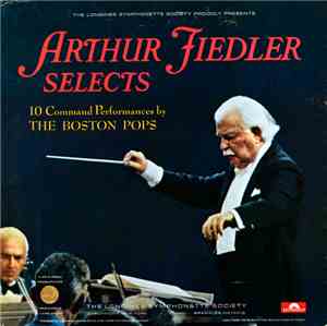 Arthur Fiedler, The Boston Pops Orchestra - Arthur Fiedler Selects (10 Comm ...