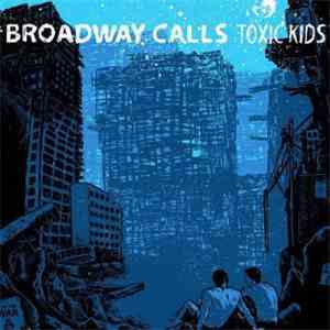 Broadway Calls - Toxic Kids