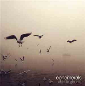 Ephemerals - Chasin Ghosts