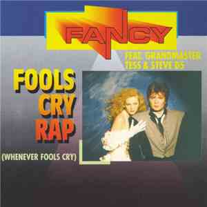 Fancy Feat. Grandmaster Tess & Steve D5 - Fools Cry Rap (Whenever Fools Cry ...