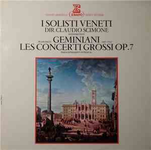 Geminiani - I Solisti Veneti & Claudio Scimone - Les Concerti Grossi, Op. 7