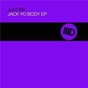 Just Be - Jack Yo Body EP