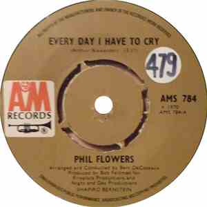 Phil Flowers - Every Day I Have To Cry
