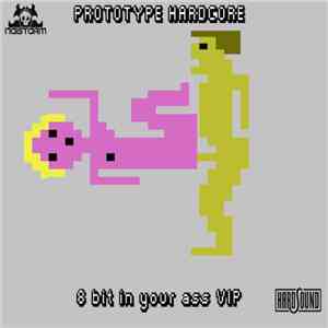 Prototype Hardcore - 8 Bit In Your Ass VIP