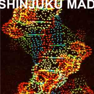 Shinjuku Mad - Organic Thoughts From The Synthetic Mind