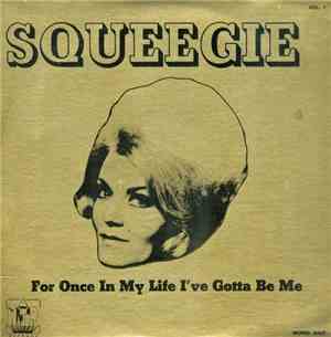 Squeegie - For Once In My Life I've Gotta Be Me