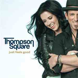 Thompson Square - Just Feels Good