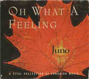 Various - Oh What A Feeling, A Vital Collection Of Canadian Music