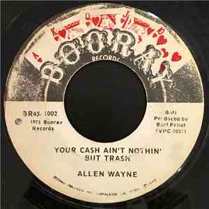Allen Wayne - Your Cash Ain't Nothin' But Trash / The Moment You're Near