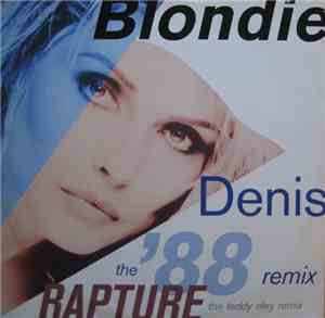 Blondie - Denis (The '88 Remix) / Rapture (The Teddy Riley Remix)