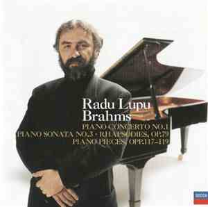 Brahms - Radu Lupu - Piano Concerto No.1 • Piano Sonata No. 3 • Rhapsodies, ...