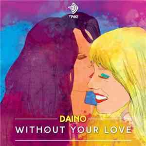 Daino  - Withouth Your Love