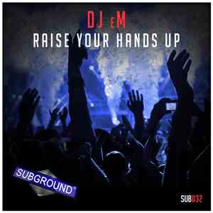 DJ eM - Raise Your Hands Up