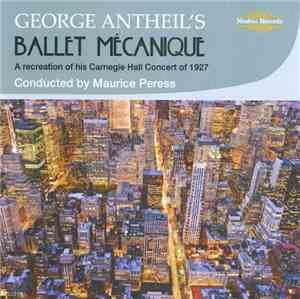 George Antheil, Maurice Peress - Ballet Mécanique
