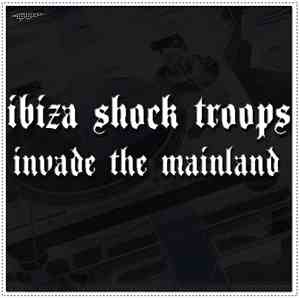 Ibiza Shock Troops - Invade The Mainland