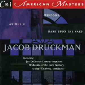 Jacob Druckman - Windows / Dark Upon The Harp / Animus II