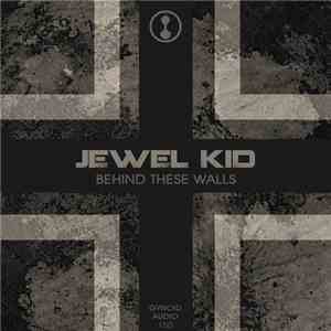 Jewel Kid - Behind These Walls