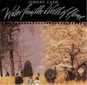 Johnny Cash - Water From The Wells Of Home