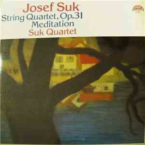 Josef Suk , Suk Quartet - String Quartet, Op.31 / Meditation