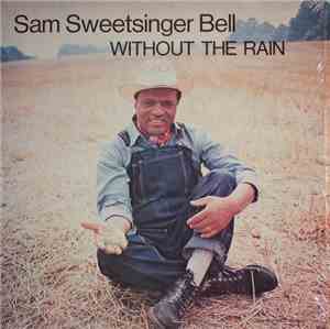 Sam Sweetsinger Bell - Without The Rain