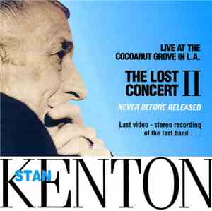 Stan Kenton - The Lost Concert II- Live at the Cocoanut Grove in L.A.