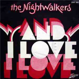 The Nightwalkers  - And I Love