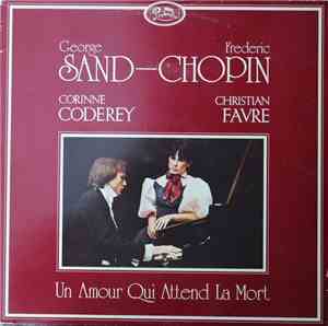 Corinne Coderey, Christian Favre / George Sand, Frédéric Chopin - Un Amour Qui Attend La Mort