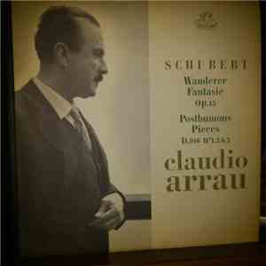 Franz Schubert, Claudio Arrau - Wanderer Fantasie/Posthumous Pieces