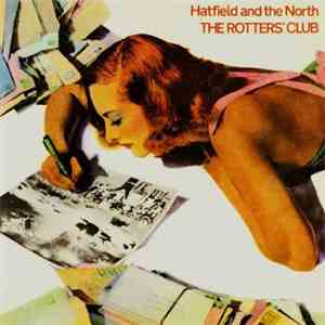Hatfield And The North - The Rotters' Club