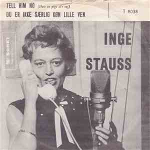 Inge Stauss - Tell Him No / Du Er Ikke Særlig Køn Lille Ven