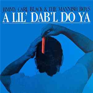 Jimmy Carl Black & The Mannish Boys - A Lil' Dab'l Do Ya