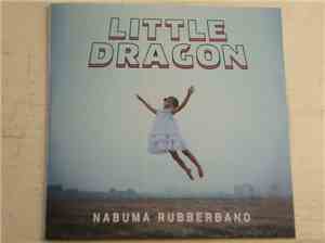 Little Dragon - Nabuma Rubberband