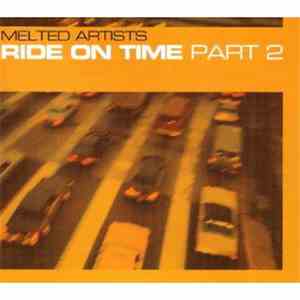 Melted Artists - Ride On Time Part 2
