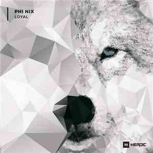 PHI NIX - Loyal