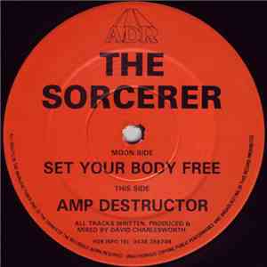The Sorcerer - Set Your Body Free / Amp Destructor