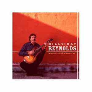 Billy Ray Reynolds - Whole Lot Of Memories