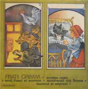 Frații Grimm - Basme De Frații Grimm : Scufița Roșie  Acul, Fusul Și Suveica  Muzicanții Din Brema  Bunicul Și Nepotul
